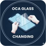 OCA Glass Changing